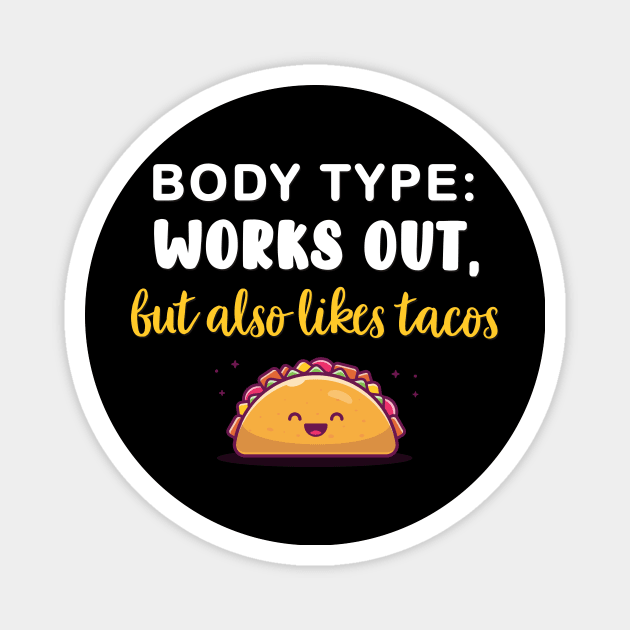 Body Type: Works out, but also likes tacos Magnet by AmandaPandaBrand